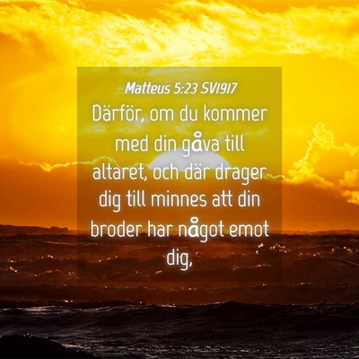 Picture 04 - Matteus 5:23 SV1917 - Därför, om du kommer med din gåva till - Bible Verse Picture
