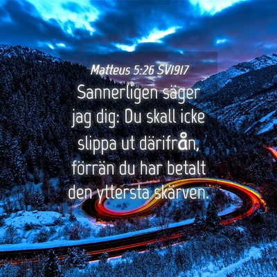 Picture 04 - Matteus 5:26 SV1917 - Sannerligen säger jag dig: Du skall icke slippa - Bible Verse Picture