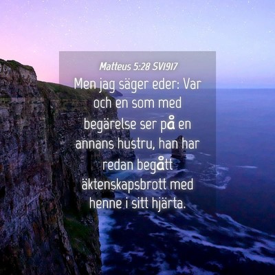 Picture 04 - Matteus 5:28 SV1917 - Men jag säger eder: Var och en som med - Bible Verse Picture