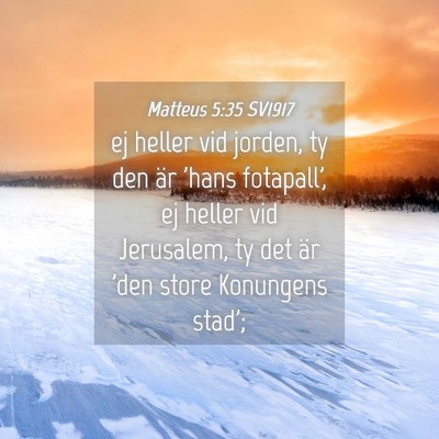 Picture 04 - Matteus 5:35 SV1917 - ej heller vid jorden, ty den är 'hans fotapall', - Bible Verse Picture