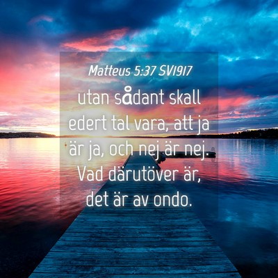 Picture 04 - Matteus 5:37 SV1917 - utan sådant skall edert tal vara, att ja är ja, - Bible Verse Picture