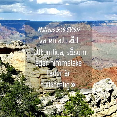 Picture 04 - Matteus 5:48 SV1917 - Varen alltså I fullkomliga, såsom eder - Bible Verse Picture
