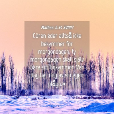 Picture 04 - Matteus 6:34 SV1917 - Gören eder alltså icke bekymmer för - Bible Verse Picture