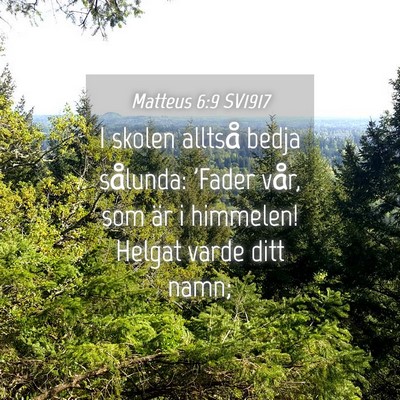 Picture 04 - Matteus 6:9 SV1917 - I skolen alltså bedja sålunda: 'Fader vår, som - Bible Verse Picture