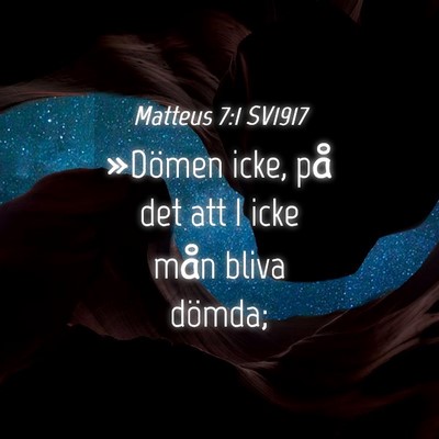 Picture 04 - Matteus 7:1 SV1917 - »Dömen icke, på det att I icke mån bliva - Bible Verse Picture