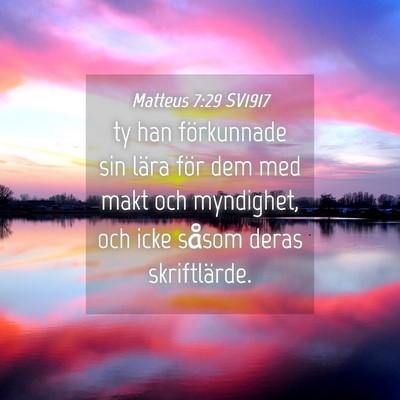 Picture 04 - Matteus 7:29 SV1917 - ty han förkunnade sin lära för dem med makt - Bible Verse Picture