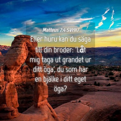 Picture 04 - Matteus 7:4 SV1917 - Eller huru kan du säga till din broder: 'Låt - Bible Verse Picture
