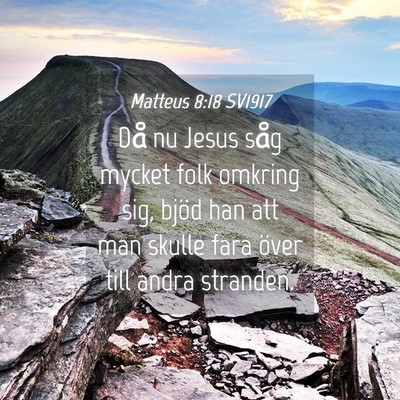 Picture 04 - Matteus 8:18 SV1917 - Då nu Jesus såg mycket folk omkring sig, bjöd - Bible Verse Picture