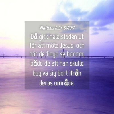 Picture 04 - Matteus 8:34 SV1917 - Då gick hela staden ut för att möta Jesus; och - Bible Verse Picture
