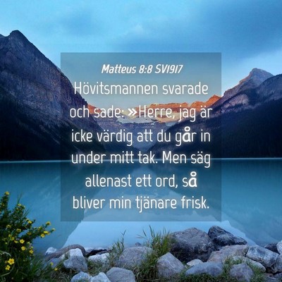 Picture 04 - Matteus 8:8 SV1917 - Hövitsmannen svarade och sade: »Herre, jag är - Bible Verse Picture