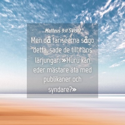 Picture 04 - Matteus 9:11 SV1917 - Men då fariséerna sågo detta, sade de till - Bible Verse Picture