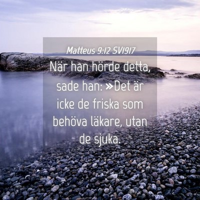 Picture 04 - Matteus 9:12 SV1917 - När han hörde detta, sade han: »Det är icke - Bible Verse Picture