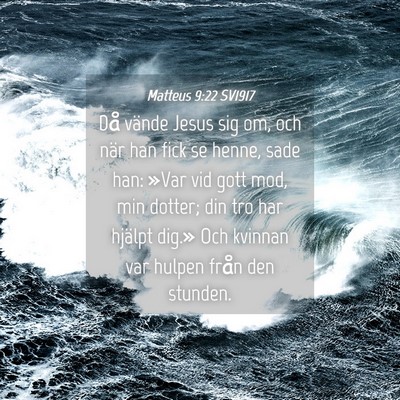 Picture 04 - Matteus 9:22 SV1917 - Då vände Jesus sig om, och när han fick se - Bible Verse Picture