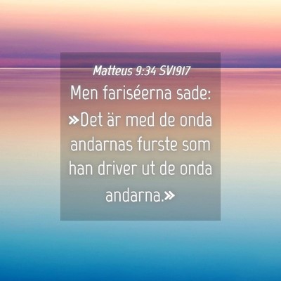 Picture 04 - Matteus 9:34 SV1917 - Men fariséerna sade: »Det är med de onda - Bible Verse Picture