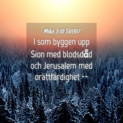 Picture 04 - Mika 3:10 SV1917 - I som byggen upp Sion med blodsdåd och Jerusalem - Bible Verse Picture