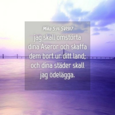 Picture 04 - Mika 5:14 SV1917 - jag skall omstörta dina Aseror och skaffa dem - Bible Verse Picture