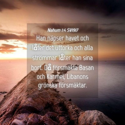 Picture 04 - Nahum 1:4 SV1917 - Han näpser havet och låter det uttorka och alla - Bible Verse Picture