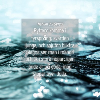 Picture 04 - Nahum 3:3 SV1917 - Ryttare komma i fyrsprång; svärden ljunga, och - Bible Verse Picture