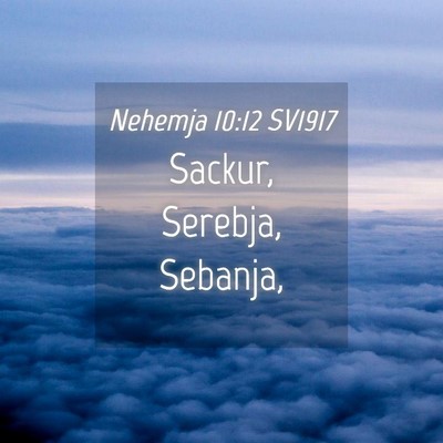 Picture 04 - Nehemja 10:12 SV1917 - Sackur, Serebja, - Bible Verse Picture