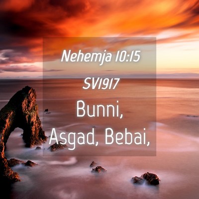 Picture 04 - Nehemja 10:15 SV1917 - Bunni, Asgad, - Bible Verse Picture