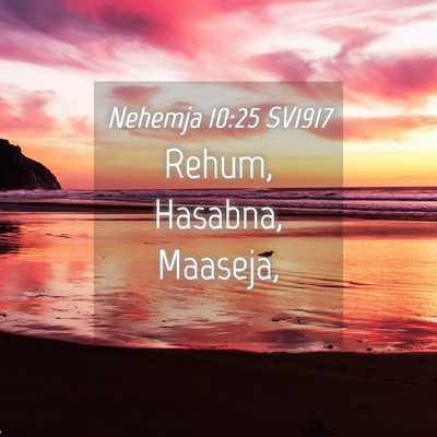Picture 04 - Nehemja 10:25 SV1917 - Rehum, Hasabna, - Bible Verse Picture