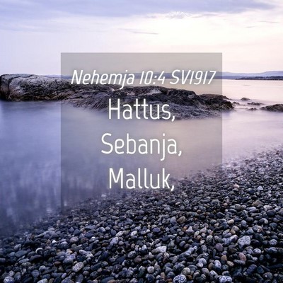 Picture 04 - Nehemja 10:4 SV1917 - Hattus, Sebanja, - Bible Verse Picture