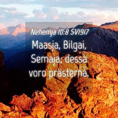 Picture 04 - Nehemja 10:8 SV1917 - Maasja, Bilgai, Semaja; dessa voro - Bible Verse Picture