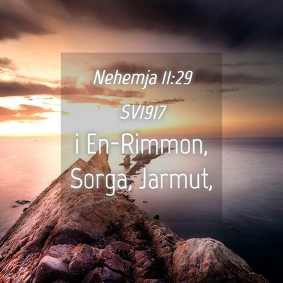 Picture 04 - Nehemja 11:29 SV1917 - i En-Rimmon, Sorga, - Bible Verse Picture