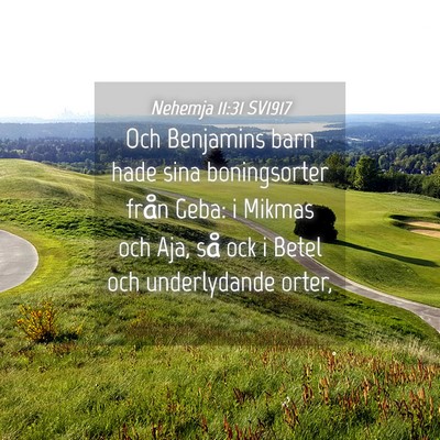 Picture 04 - Nehemja 11:31 SV1917 - Och Benjamins barn hade sina boningsorter från - Bible Verse Picture
