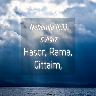 Picture 04 - Nehemja 11:33 SV1917 - Hasor, Rama, - Bible Verse Picture