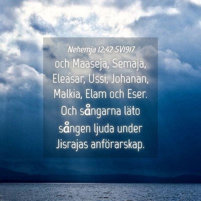 Picture 04 - Nehemja 12:42 SV1917 - och Maaseja, Semaja, Eleasar, Ussi, Johanan, - Bible Verse Picture