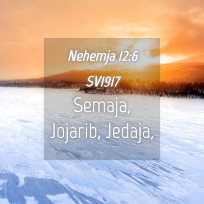 Picture 04 - Nehemja 12:6 SV1917 - Semaja, Jojarib, - Bible Verse Picture