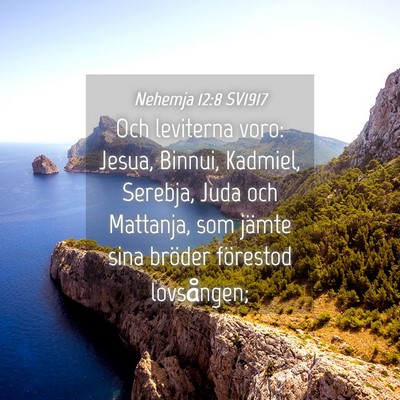 Picture 04 - Nehemja 12:8 SV1917 - Och leviterna voro: Jesua, Binnui, Kadmiel, - Bible Verse Picture