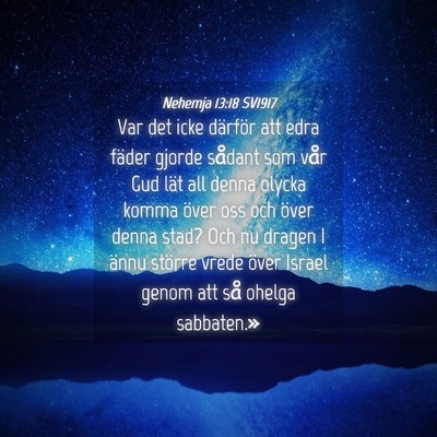 Picture 04 - Nehemja 13:18 SV1917 - Var det icke därför att edra fäder gjorde - Bible Verse Picture