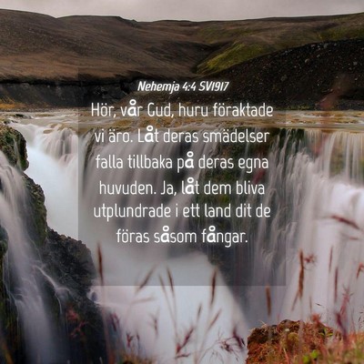 Picture 04 - Nehemja 4:4 SV1917 - Hör, vår Gud, huru föraktade vi äro. Låt - Bible Verse Picture