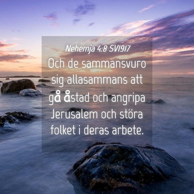 Picture 04 - Nehemja 4:8 SV1917 - Och de sammansvuro sig allasammans att gå åstad - Bible Verse Picture
