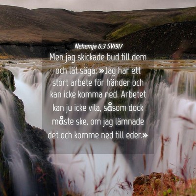 Picture 04 - Nehemja 6:3 SV1917 - Men jag skickade bud till dem och lät säga: - Bible Verse Picture