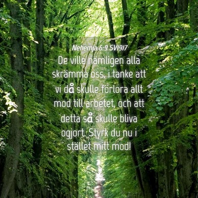 Picture 04 - Nehemja 6:9 SV1917 - De ville nämligen alla skrämma oss, i tanke att - Bible Verse Picture