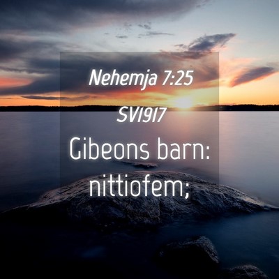 Picture 04 - Nehemja 7:25 SV1917 - Gibeons barn: - Bible Verse Picture