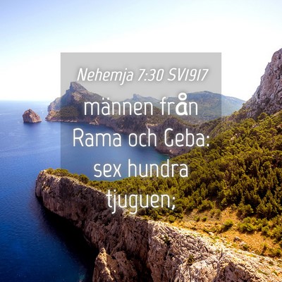 Picture 04 - Nehemja 7:30 SV1917 - männen från Rama och Geba: sex hundra - Bible Verse Picture