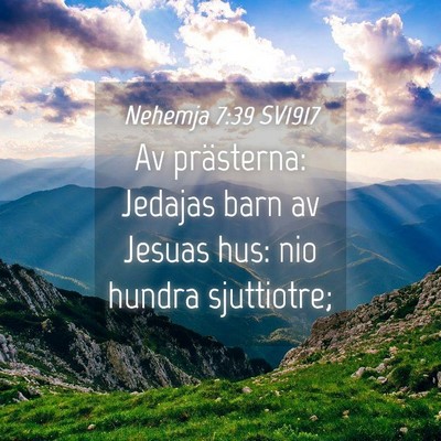 Picture 04 - Nehemja 7:39 SV1917 - Av prästerna: Jedajas barn av Jesuas hus: nio - Bible Verse Picture