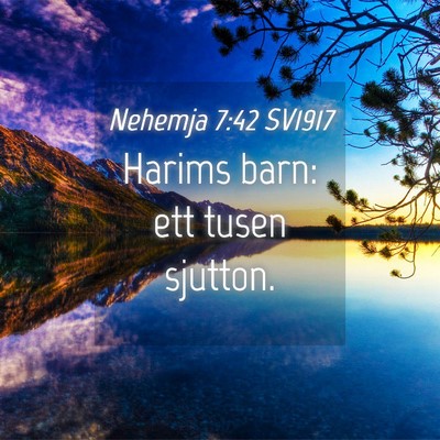 Picture 04 - Nehemja 7:42 SV1917 - Harims barn: ett tusen - Bible Verse Picture