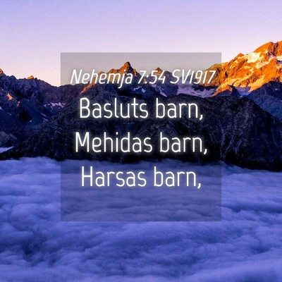 Picture 04 - Nehemja 7:54 SV1917 - Basluts barn, Mehidas barn, Harsas - Bible Verse Picture