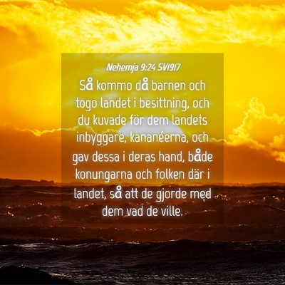 Picture 04 - Nehemja 9:24 SV1917 - Så kommo då barnen och togo landet i - Bible Verse Picture