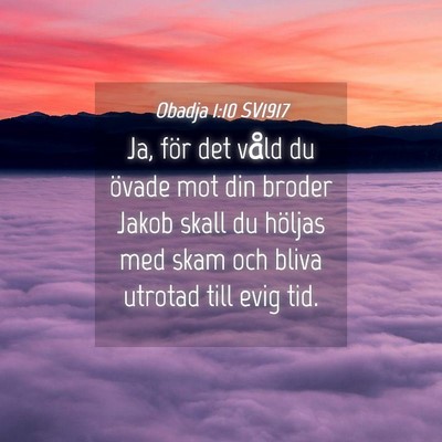 Picture 04 - Obadja 1:10 SV1917 - Ja, för det våld du övade mot din broder Jakob - Bible Verse Picture