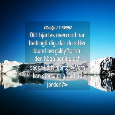 Picture 04 - Obadja 1:3 SV1917 - Ditt hjärtas övermod har bedragit dig, där du - Bible Verse Picture