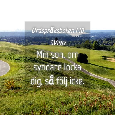 Picture 04 - Ordspråksboken 1:10 SV1917 - Min son, om syndare locka dig, så följ - Bible Verse Picture