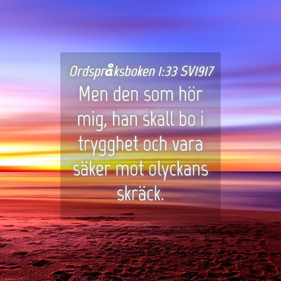 Picture 04 - Ordspråksboken 1:33 SV1917 - Men den som hör mig, han skall bo i trygghet och - Bible Verse Picture