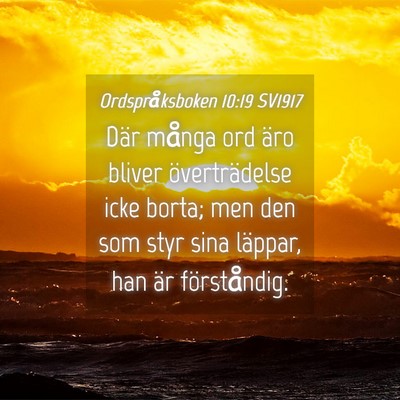 Picture 04 - Ordspråksboken 10:19 SV1917 - Där många ord äro bliver överträdelse icke - Bible Verse Picture