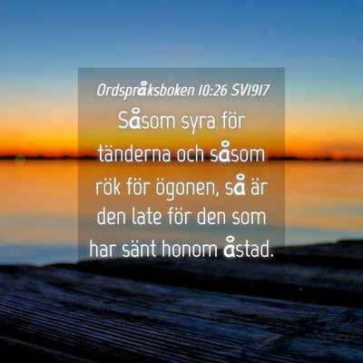 Picture 04 - Ordspråksboken 10:26 SV1917 - Såsom syra för tänderna och såsom rök för - Bible Verse Picture